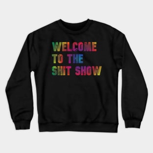 Welcome to the Shit Show - Radial Rainbow Faded Crewneck Sweatshirt